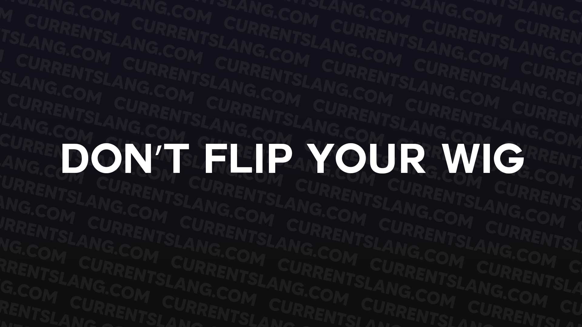 title image for Don’t Flip Your Wig