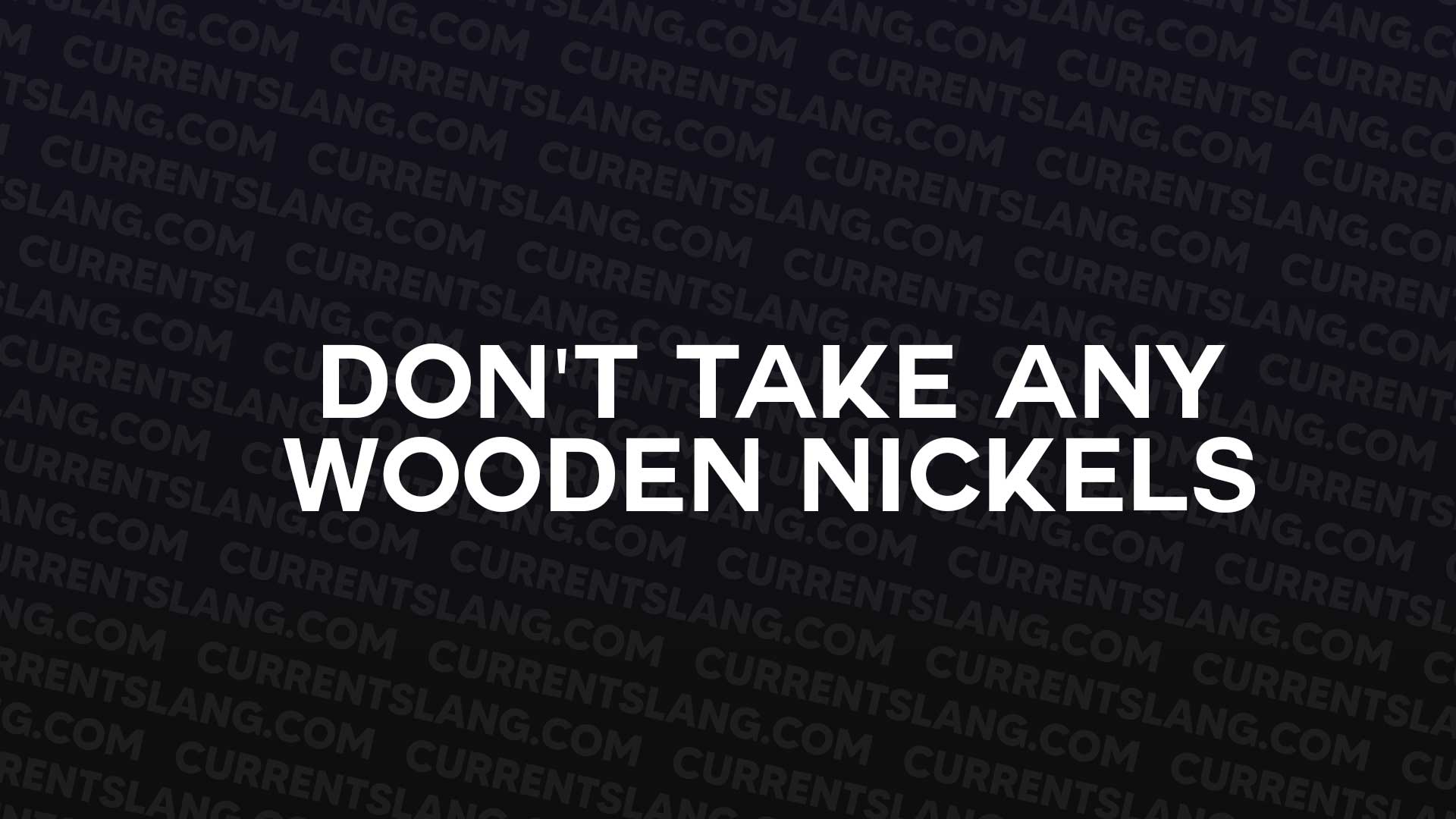 title image for Don't take any wooden nickels