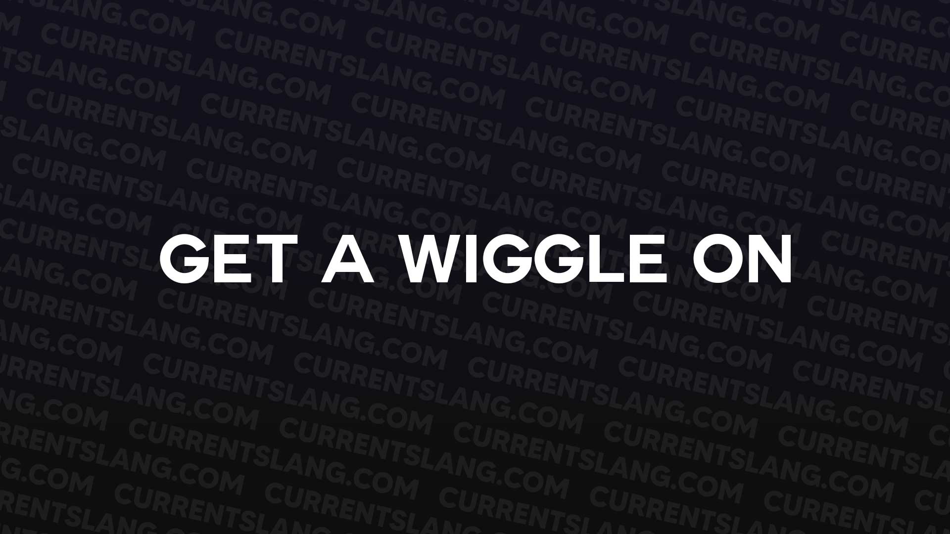 title image for get a wiggle on