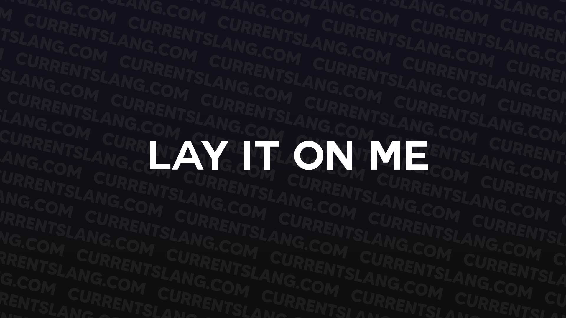 title image for Lay It on Me