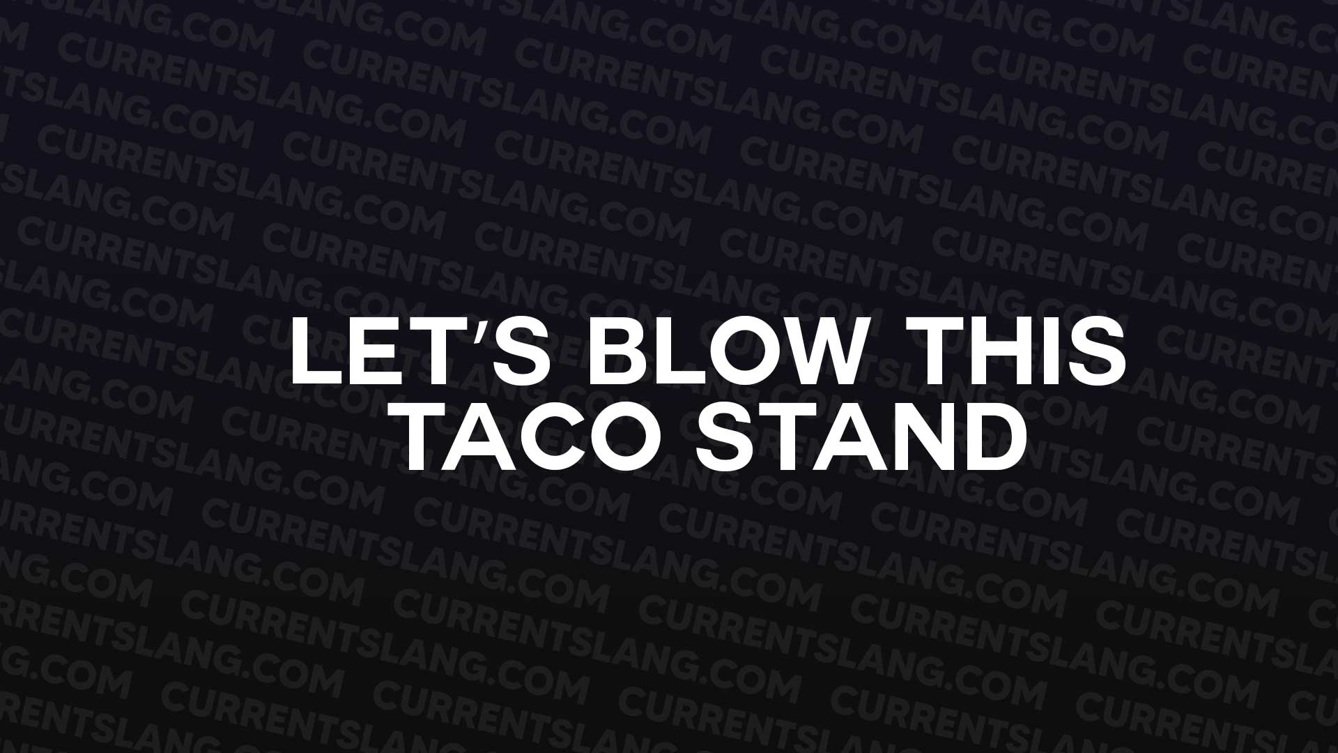 title image for Let’s Blow this Taco Stand