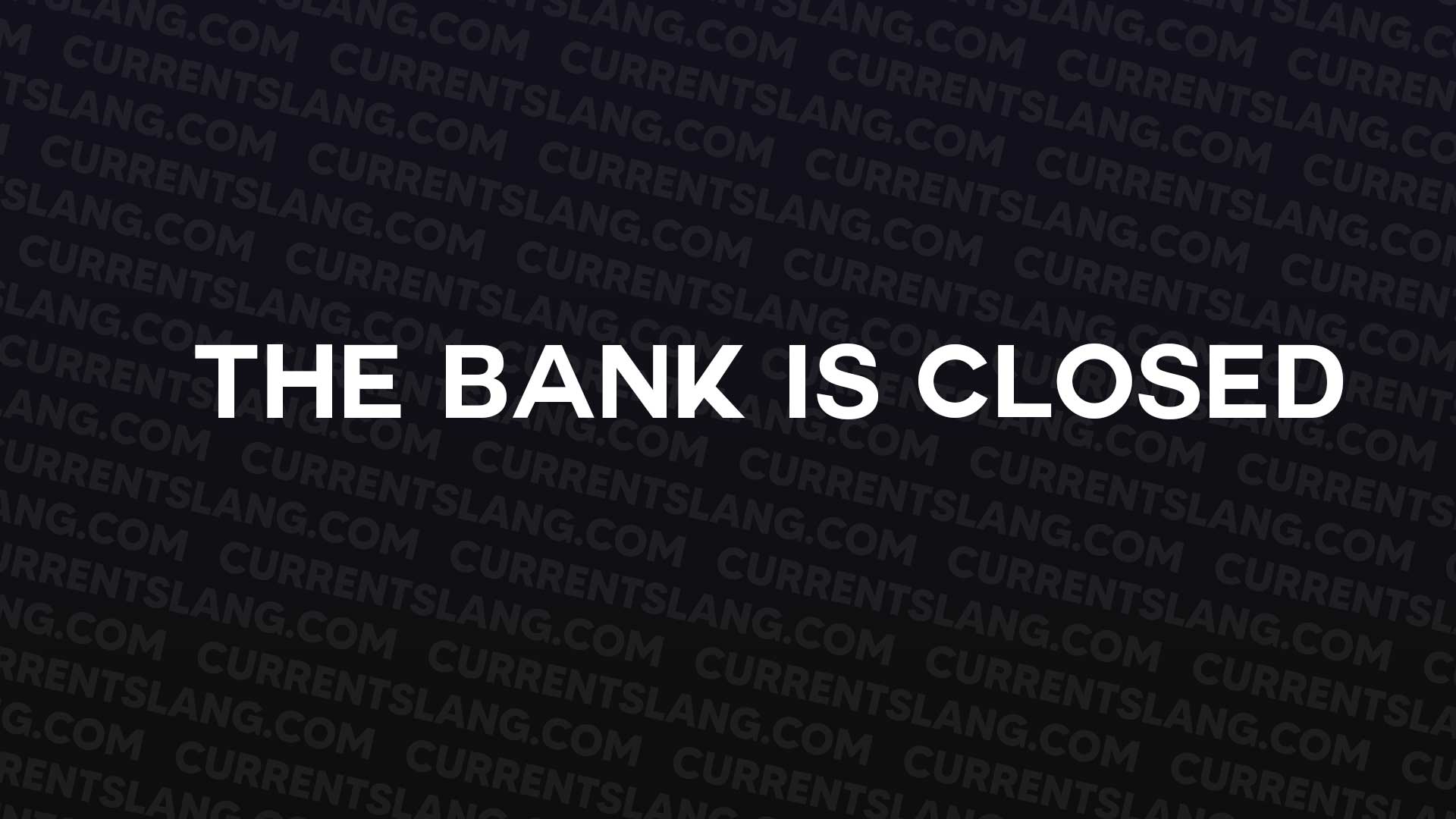 title image for The bank is closed