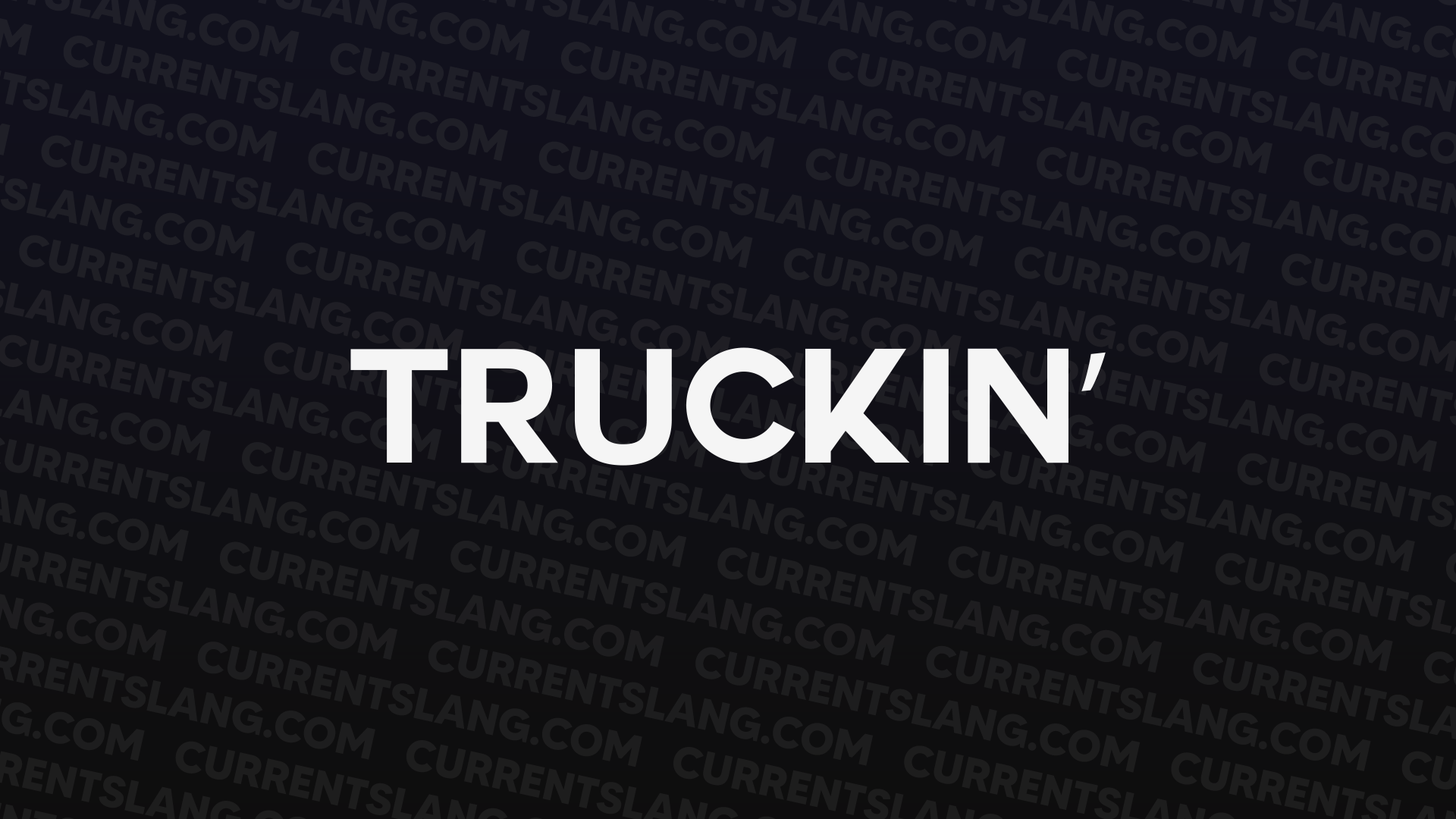 TRUCKIN’